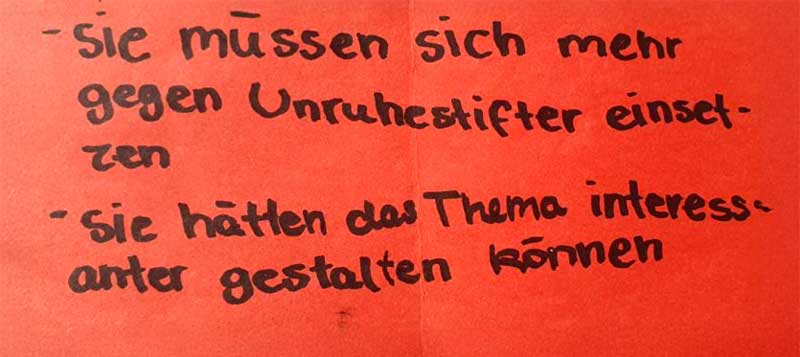 Rückmeldung: Sie müssen sich mehr gegen Unruhestifter einsetzen – sie hätten das Thema interessanter gestalten können.